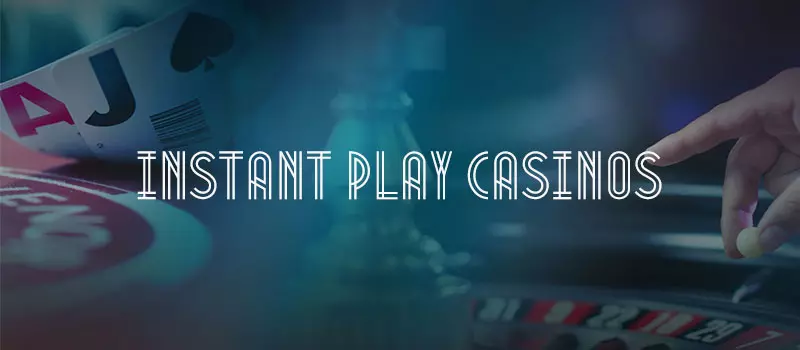 instant play casinos