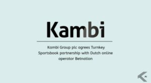 Kambi Enters Multi-Year Sportsbook Alliance with Betnation for Dutch Market