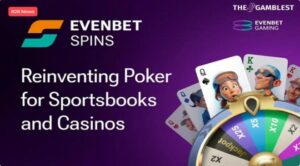 EvenBet Gaming Introduces Innovative Spins Poker for Enhanced Operator Growth